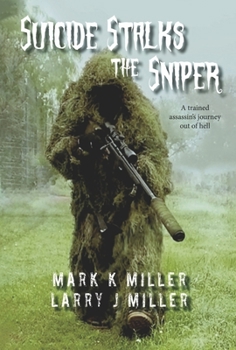 Hardcover Suicide Stalks the Sniper: A Trained Assassin's Journey Out of Hell Book