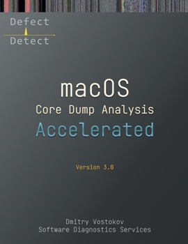 Paperback Accelerated macOS Core Dump Analysis, Third Edition: Training Course Transcript with LLDB Practice Exercises Book