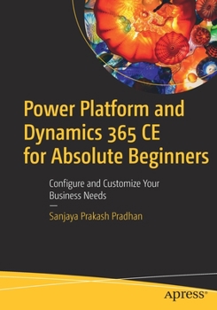 Paperback Power Platform and Dynamics 365 CE for Absolute Beginners: Configure and Customize Your Business Needs Book