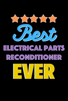 Paperback Best Electrical Parts Reconditioner Evers Notebook - Electrical Parts Reconditioner Funny Gift: Lined Notebook / Journal Gift, 120 Pages, 6x9, Soft Co Book