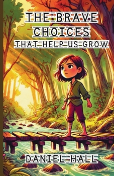 Paperback The Brave Choices That Help Us Grow Book