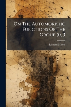 On The Automorphic Functions Of The Group (0, 3...