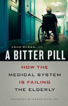 Paperback A Bitter Pill: How the Medical System Is Failing the Elderly Book
