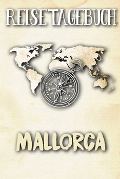Reisetagebuch Mallorca: Reisejournal für den Urlaub - inkl. Packliste | Erinnerungsbuch für Sehenswürdigkeiten & Ausflüge | Notizbuch als Geschenk, Abschiedsgeschenk (German Edition)