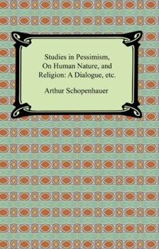 Paperback Studies in Pessimism, On Human Nature, and Religion: a Dialogue, etc. Book