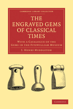 Paperback The Engraved Gems of Classical Times: With a Catalogue of the Gems in the Fitzwilliam Museum Book