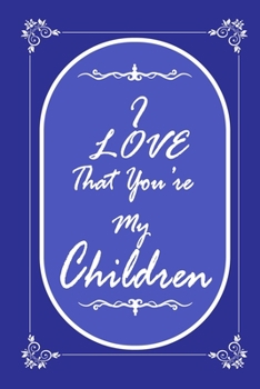 Paperback I Love That You Are My Children journal notebook with 2020 Calendar Gift Book for Children as a Journal Notebook with Calendar of 2020 Book