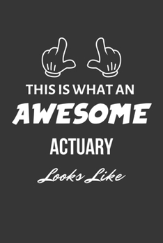 Paperback This Is What An Awesome Actuary Looks Like Notebook: Lined Journal, 120 Pages, 6 x 9, Matte Finish Book
