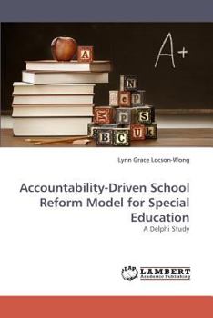 Accountability-Driven School Reform Model for Special Education: A Delphi Study