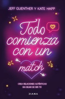 Paperback Todo Comienza Con Un Match: Crea Relaciones Auténticas Sin Dejar de Ser Tú / Big Dating Energy [Spanish] Book