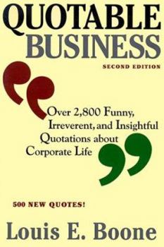 Paperback Quotable Business, Second Edition: Over 2,800 Funny, Irreverent, and Insightful Quotations about Corporate Life Book