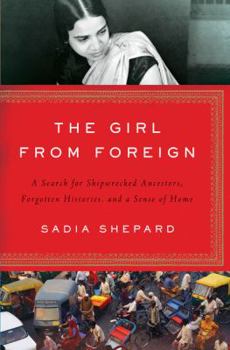 The Girl from Foreign: A Search for Shipwrecked Ancestors, Lost Loves, and Forgotten Histories