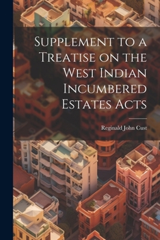 Paperback Supplement to a Treatise on the West Indian Incumbered Estates Acts Book