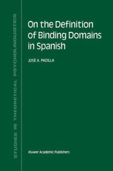 Paperback On the Definition of Binding Domains in Spanish: Evidence from Child Language Book