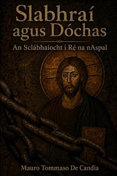 Slabhraí agus Dóchas: An Sclábhaíocht i Ré na nAspal