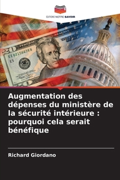 Paperback Augmentation des dépenses du ministère de la sécurité intérieure: pourquoi cela serait bénéfique [French] Book