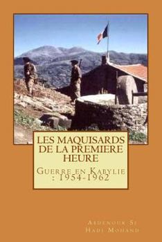 Paperback Les Maquisards de premiere heure: La Guerre en Haute Kabylie(1954-1962) [French] Book