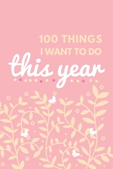 Paperback 100 Things I Want to Do This Year: A Bucket List Book For Kids Epic Days Ahead! Book