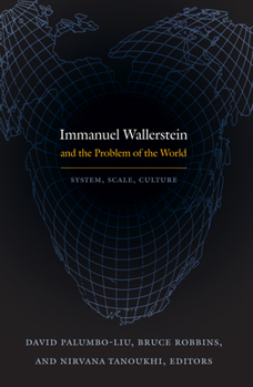 Hardcover Immanuel Wallerstein and the Problem of the World: System, Scale, Culture Book