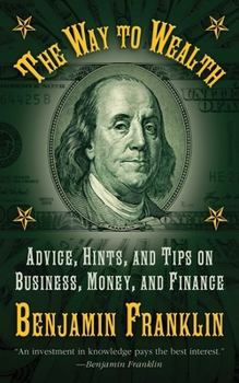 Hardcover The Way to Wealth: Advice, Hints, and Tips on Business, Money, and Finance Book