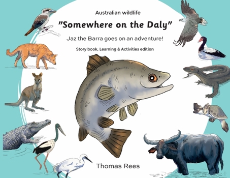 Paperback Somewhere on the Daly: Jaz the barra goes on an adventure! Book