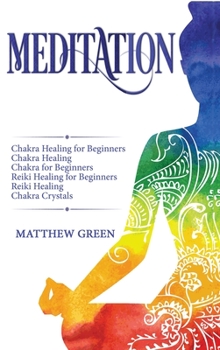 Hardcover Meditation: Chakra Healing for Beginners, Chakra Healing, Chakra for Beginners, Reiki Healing for Beginners, Reiki Healing, Chakra Book