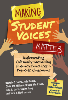 Paperback Making Student Voices Matter: Implementing Culturally Sustaining Literacy Practices in Pre-K-12 Classrooms Book