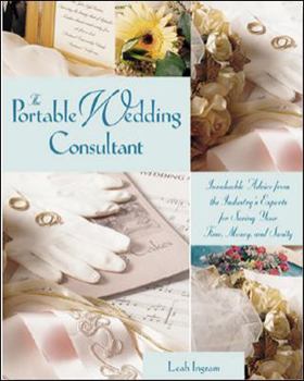 Paperback The Portable Wedding Consultant: Invaluable Advice from the Industry's Experts for Saving Your Time, Money, and Sanity Book