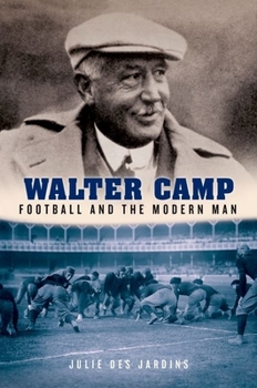 Hardcover Walter Camp: Football and the Modern Man Book