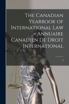 Paperback The Canadian Yearbook of International Law = Annuaire Canadien De Droit International; 8 Book