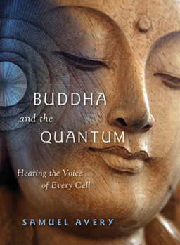 Paperback The Buddha and the Quantum: Hearing the Voice of Every Cell Book