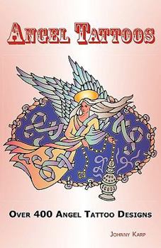 Paperback Angel Tattoos: Over 400 Tattoo Designs, Ideas and Pictures Including Angel Wings, Baby Angels, Devil Angels, Tribal, Cross, Fairy and Book