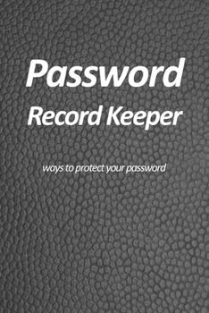 Paperback Password Record Keeper - ways to protect your password: Use personal and unique prompts and hints to remember your favorite websites credentials witho [Large Print] Book