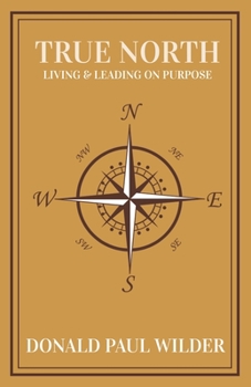 Paperback True North: Living and Leading On Purpose Book