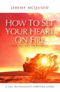 Paperback How to Set Your Heart on Fire Book