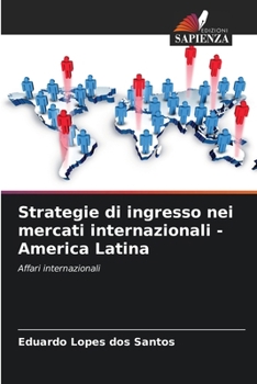 Strategie di ingresso nei mercati internazionali - America Latina (Italian Edition)