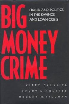 Hardcover Big Money Crime: Fraud and Politics in the Savings and Loan Crisis Book
