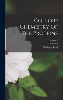 Hardcover Colloid Chemistry Of The Proteins; Volume 1 Book