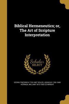 Paperback Biblical Hermeneutics; or, The Art of Scripture Interpretation Book