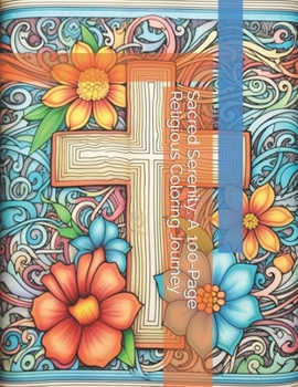 Paperback Sacred Serenity: A 100-Page Religious Coloring Journey Book