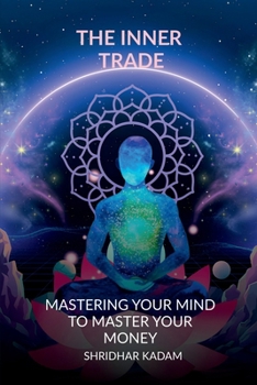 Paperback The Inner Trade: Mastering Your Mind to Master Your Money Book