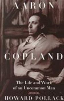 Paperback Aaron Copland: The Life and Work of an Uncommon Man Book