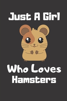 just a girl who loves hamsters: Cute hamsters Lovers Journal / Notebook / Birthday Gift (6x9 - 120)