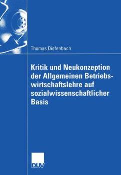 Paperback Kritik Und Neukonzeption Der Allgemeinen Betriebswirtschaftslehre Auf Sozialwissenschaftlicher Basis [German] Book