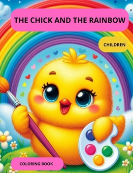 Paperback The Chick and the Rainbow: The Chick and the Rainbow Book