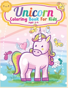 Unicorn Coloring Book For Kids Ages 2-4: Cute Beautiful Unicorn Coloring Book For Kids