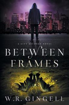 Between Frames - Book #4 of the City Between