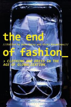 Hardcover The End of Fashion: Clothing and Dress in the Age of Globalization Book