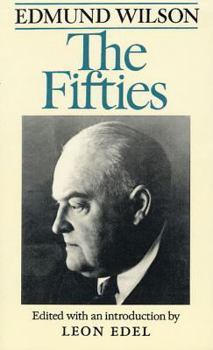 The Fifties: From Notebooks and Diaries of the Period - Book  of the Notebooks and Diaries of Edmund Wilson