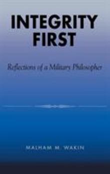 Hardcover Integrity First: Reflections of a Military Philosopher Book